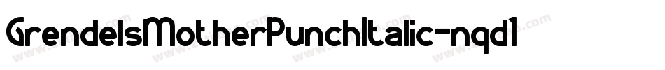 GrendelsMotherPunchItalic-nqd1字体转换