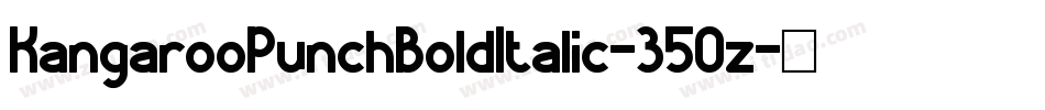 KangarooPunchBoldItalic-35Oz字体转换