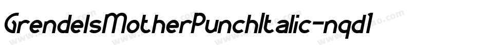 GrendelsMotherPunchItalic-nqd1字体转换