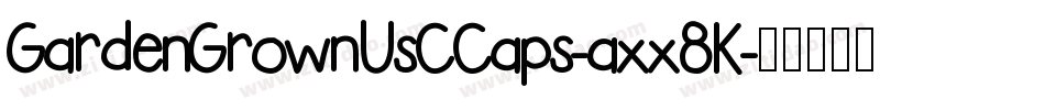 GardenGrownUsCCaps-axx8K字体转换 GardenGrownUsCCaps-axx8K字体转换