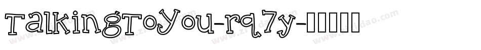 TalkingToYou-rq7y字体转换