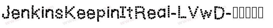 JenkinsKeepinItReal-LVwD字体转换 JenkinsKeepinItReal-LVwD字体转换