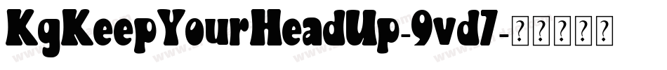 KgKeepYourHeadUp-9vd7字体转换