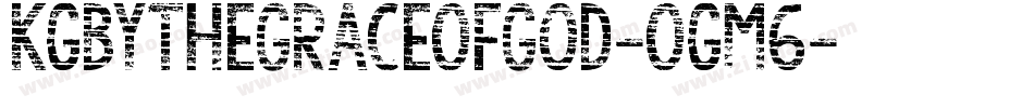 KgByTheGraceOfGod-Ogm6字体转换 KgByTheGraceOfGod-Ogm6字体转换