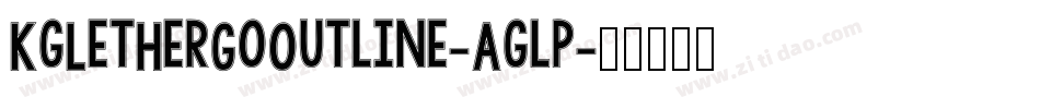 KgLetHerGoOutline-Aglp字体转换