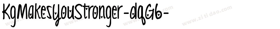 KgMakesYouStronger-dqG6字体转换 KgMakesYouStronger-dqG6字体转换