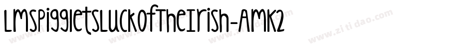LmsPiggletsLuckOfTheIrish-AmK2字体转换 LmsPiggletsLuckOfTheIrish-AmK2字体转换