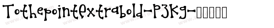 TothepointExtrabold-P3Kg字体转换