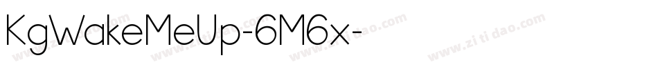 KgWakeMeUp-6M6x字体转换 KgWakeMeUp-6M6x字体转换