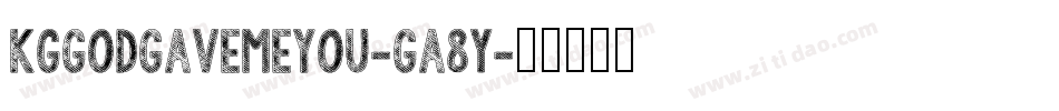 KgGodGaveMeYou-Ga8y字体转换