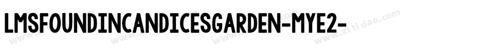 LmsFoundInCandicesGarden-mYE2字体转换 LmsFoundInCandicesGarden-mYE2字体转换