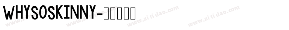WhySoSkinny字体转换