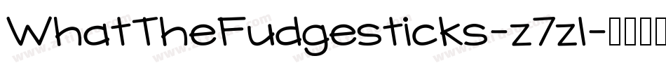 WhatTheFudgesticks-z7zl字体转换 WhatTheFudgesticks-z7zl字体转换