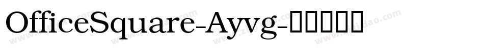 OfficeSquare-Ayvg字体转换