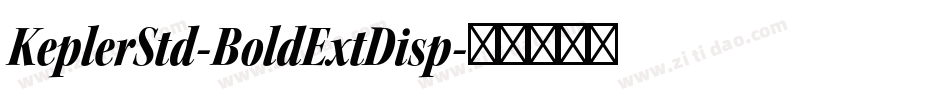 KeplerStd-BoldExtDisp字体转换