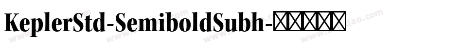 KeplerStd-SemiboldSubh字体转换