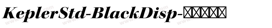 KeplerStd-BlackDisp字体转换