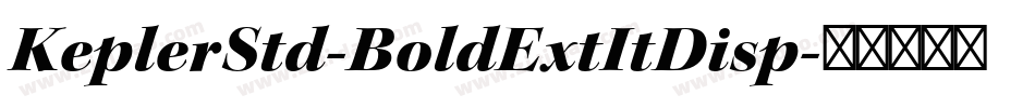 KeplerStd-BoldExtItDisp字体转换