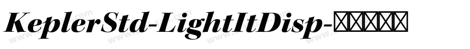 KeplerStd-LightItDisp字体转换
