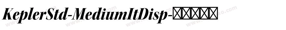 KeplerStd-MediumItDisp字体转换