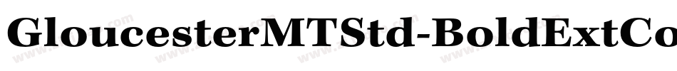 GloucesterMTStd-BoldExtCond字体转换