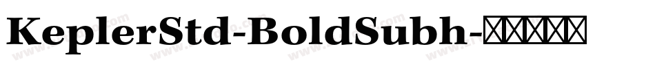 KeplerStd-BoldSubh字体转换