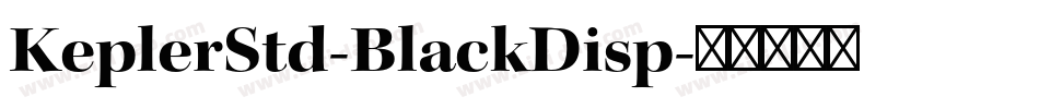 KeplerStd-BlackDisp字体转换