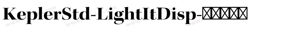 KeplerStd-LightItDisp字体转换
