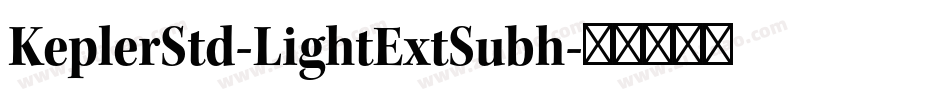KeplerStd-LightExtSubh字体转换
