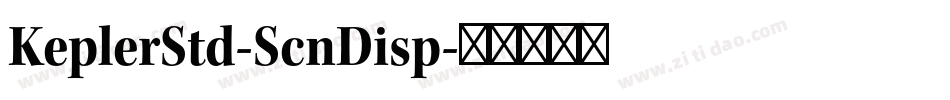 KeplerStd-ScnDisp字体转换