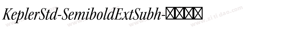 KeplerStd-SemiboldExtSubh字体转换