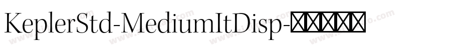 KeplerStd-MediumItDisp字体转换