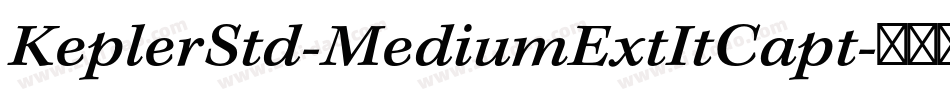 KeplerStd-MediumExtItCapt字体转换