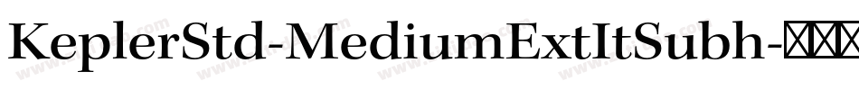 KeplerStd-MediumExtItSubh字体转换