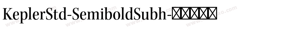 KeplerStd-SemiboldSubh字体转换
