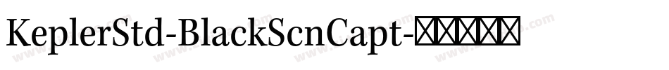 KeplerStd-BlackScnCapt字体转换
