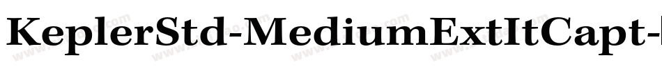 KeplerStd-MediumExtItCapt字体转换