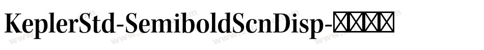 KeplerStd-SemiboldScnDisp字体转换