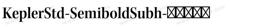 KeplerStd-SemiboldSubh字体转换