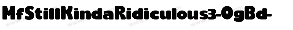 MfStillKindaRidiculous3-OgBd字体转换
