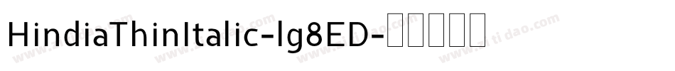 HindiaThinItalic-lg8ED字体转换