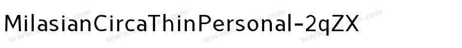 MilasianCircaThinPersonal-2qZX字体转换 MilasianCircaThinPersonal-2qZX字体转换