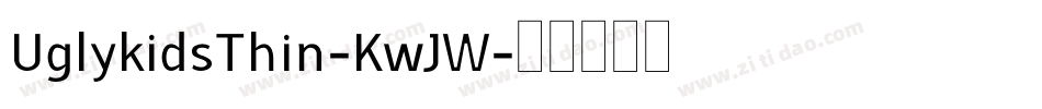 UglykidsThin-KwJW字体转换 UglykidsThin-KwJW字体转换