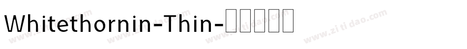 Whitethornin-Thin字体转换