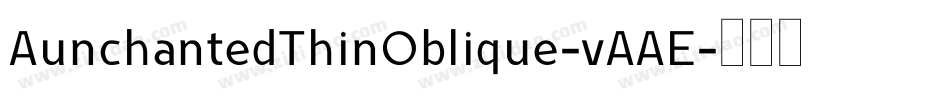 AunchantedThinOblique-vAAE字体转换