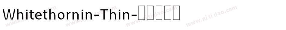 Whitethornin-Thin字体转换