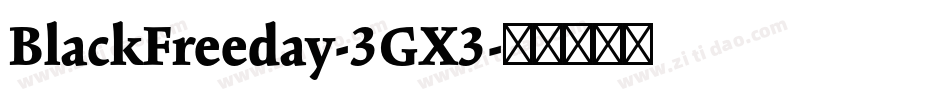 BlackFreeday-3GX3字体转换 BlackFreeday-3GX3字体转换