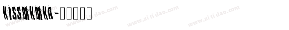 KISSMKMKA字体转换