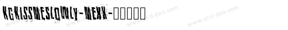 KgKissMeSlowly-MEXx字体转换