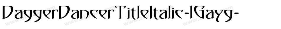 DaggerDancerTitleItalic-1Gayg字体转换